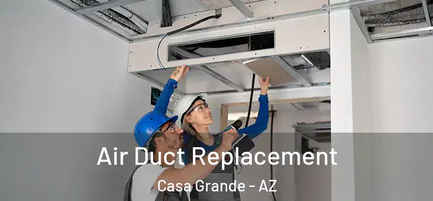  Air Duct Replacement Casa Grande - AZ