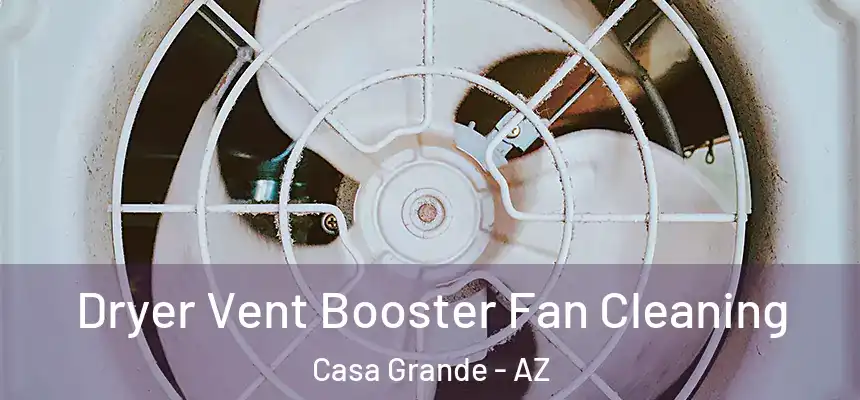  Dryer Vent Booster Fan Cleaning Casa Grande - AZ
