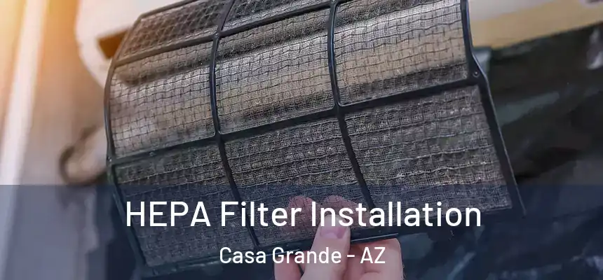  HEPA Filter Installation Casa Grande - AZ