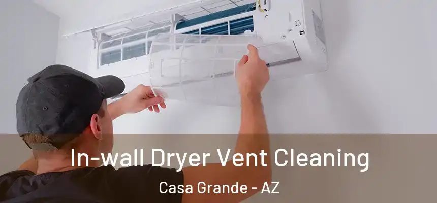  In-wall Dryer Vent Cleaning Casa Grande - AZ