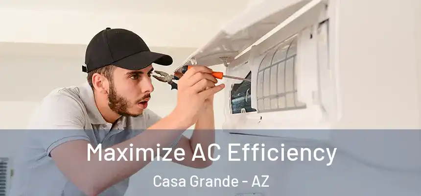  Maximize AC Efficiency Casa Grande - AZ