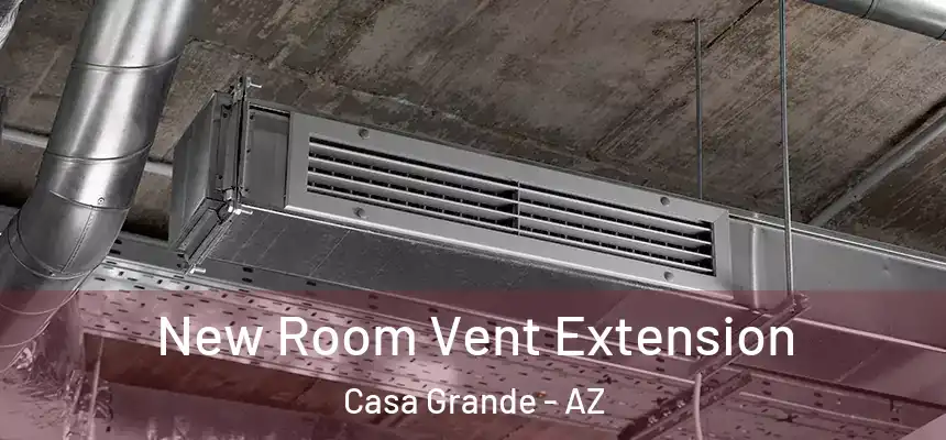  New Room Vent Extension Casa Grande - AZ