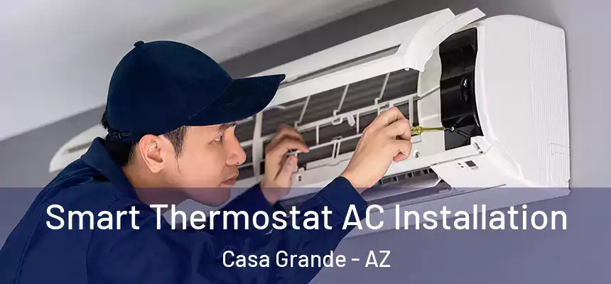  Smart Thermostat AC Installation Casa Grande - AZ