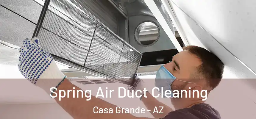  Spring Air Duct Cleaning Casa Grande - AZ