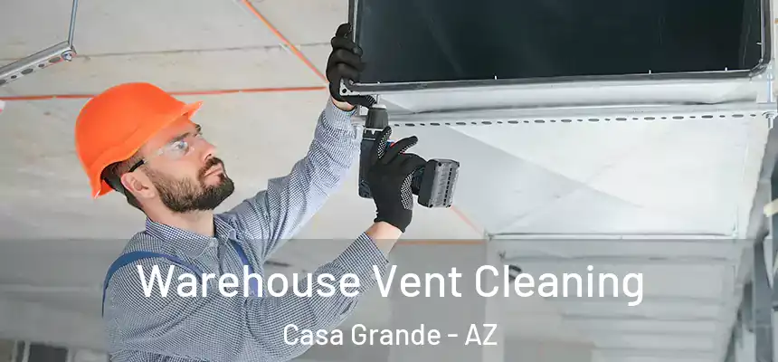  Warehouse Vent Cleaning Casa Grande - AZ